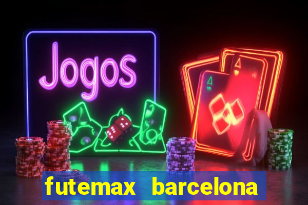 futemax barcelona ao vivo